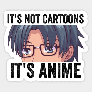 Anime Weeb Merch - It's Not Cartoons It's Anime Sticker